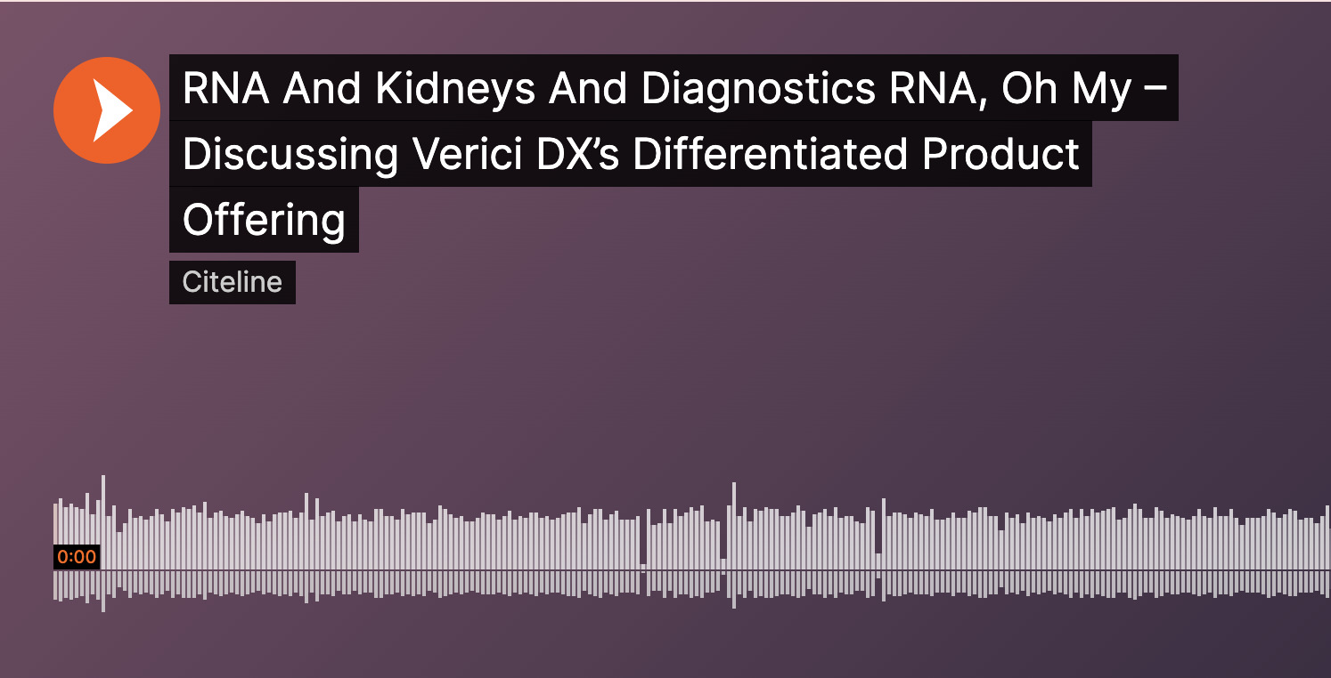 RNA And Kidneys And Diagnostics RNA, Oh My &ndash; Discussing Verici DX&rsquo;s Differentiated Product Offering